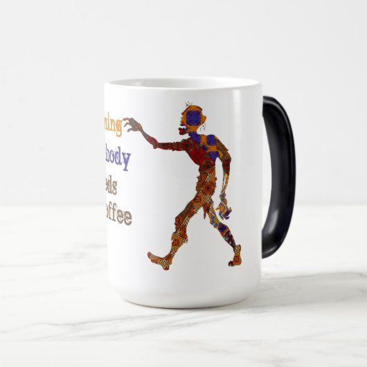 Zombie Needs Coffee Verwandlungstasse (VorderseiteRechts)