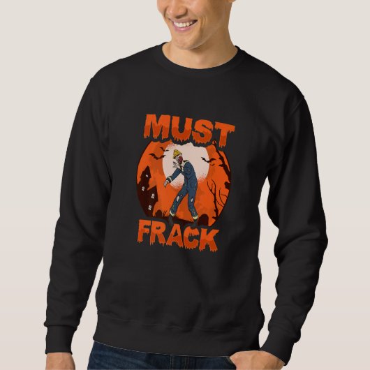 Zombie Oilfield Worker Must Frack for Oilfield Wor Sweatshirt (Vorderseite)