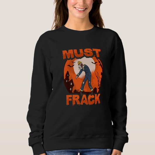 Zombie-Ölfeldarbeiter muss für Ölfeldarbeiter frac Sweatshirt (Vorderseite)
