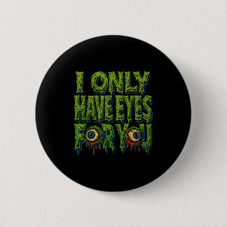 Zombie “only Eyes For You” Horror Valentine Creepy Button