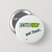 Zombie Zombway essen Fleisch Pinback Knopf Button (Vorne & Hinten)