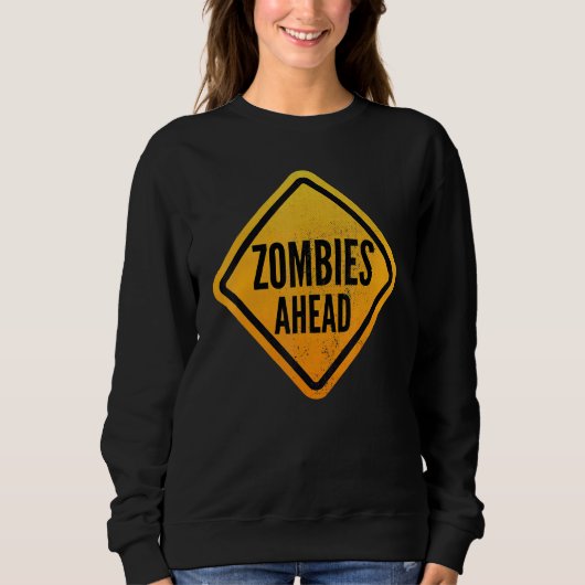 Zombies ahead Funny Road Sign for Men, Women, Boys Sweatshirt (Vorderseite)