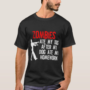 Zombies aßen meine Hausaufgaben und meinen Hund T-Shirt