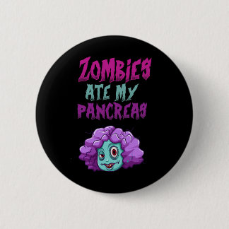 Zombies Ate My Pancreas T1d Type 1 Diabetes Girls  Button