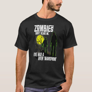 Zombies Dont Pflege Ich habe eine Lebertransplanta T-Shirt