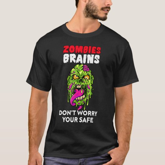 Zombies Eat Brains Don't Worry Your Safe Hallowee T-Shirt (Vorderseite)