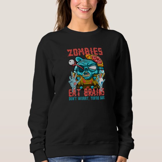 Zombies Eat Brains Don't Worry You're Safe Sarcas Sweatshirt (Vorderseite)