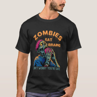 Zombies Eat Brains  Don't Worry You're Safe Tee Ha