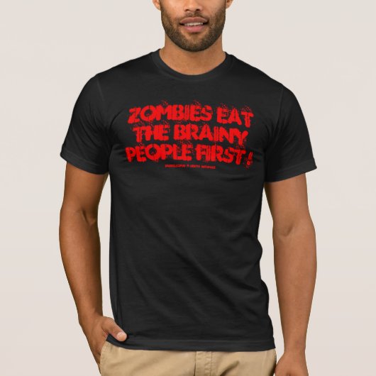 ZOMBIES ESSEN DIE BRAINY VOLKSWIRTSCHAFT ERSTE ! T-Shirt (Vorderseite)