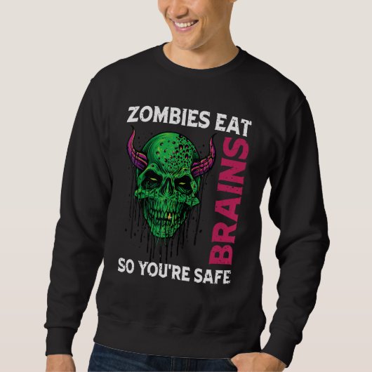 Zombies essen Gehirne, also sind Sie sicher sarkas Sweatshirt (Vorderseite)
