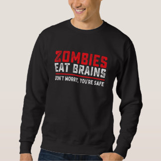 Zombies essen Gehirne, damit Sie sich sicher Kostü Sweatshirt