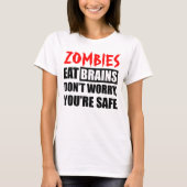 Zombies essen Gehirne, die man sicher ist T-Shirt (Vorderseite)