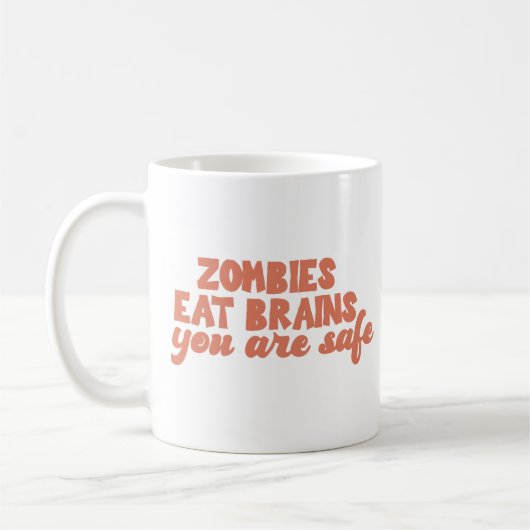 Zombies essen Gehirne, die Sie sicher sind Kaffeetasse (Links)