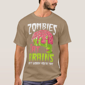 Zombies essen Gehirne Keine Sorge, du bist sicher T-Shirt