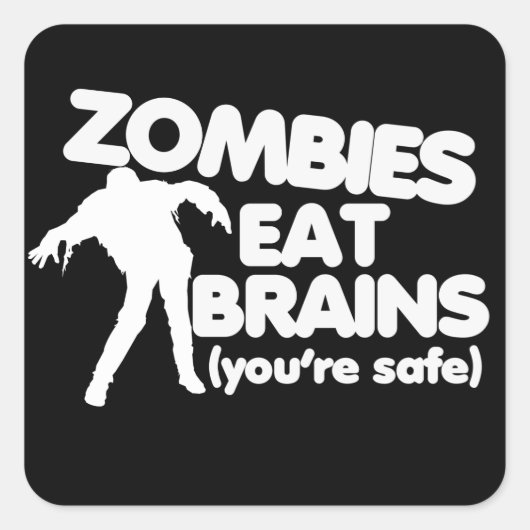 Zombies essen Gehirne (sicher) Quadratischer Aufkleber (Vorderseite)