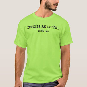 Zombies essen Gehirne…, Sie sind sicher T-Shirt