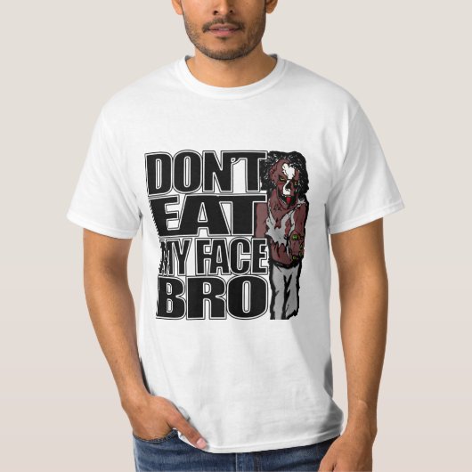Zombies essen nicht mein Gesicht Bro T-Shirt (Vorderseite)