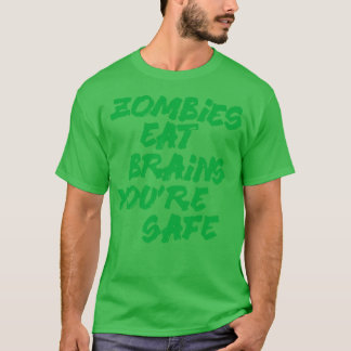 Zombies fressen Gehirne, die sicher sind T-Shirt