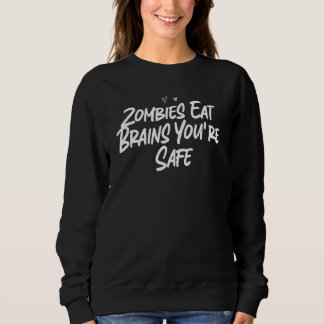 Zombies fressen Gehirne Du bist sicher  In Liebe S Sweatshirt