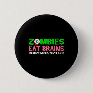 Zombies fressen Gehirne keine Sorge du bist sicher Button
