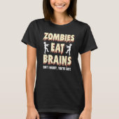 Zombies fressen Gehirne, keine Sorge, Sie sind sic T-Shirt (Vorderseite)