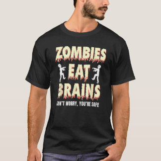Zombies fressen Gehirne, keine Sorge, Sie sind sic T-Shirt