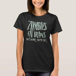 Zombies fressen Gehirne Sorgen Sie sich nicht, das T-Shirt