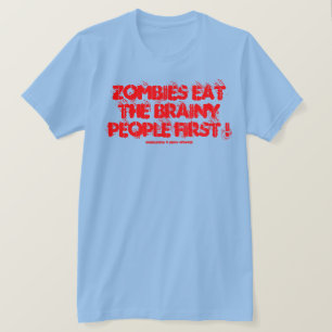 ZOMBIES FRESSEN ZUERST DIE INTELLIGENTEN ! T-Shirt