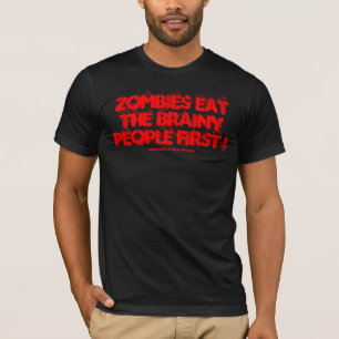 ZOMBIES FRESSEN ZUERST DIE INTELLIGENTEN ! T-Shirt