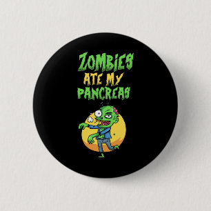 Zombies haben meine Bauchspeicheldrüse gefressen T Button