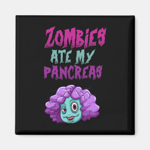 Zombies haben meine Bauchspeicheldrüse gefressen T Magnet