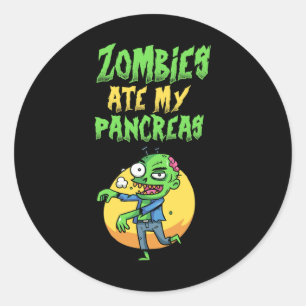Zombies haben meine Bauchspeicheldrüse gefressen T Runder Aufkleber