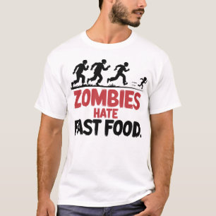 Zombies Hate Fast Food - Funny Horror Design T-Shirt