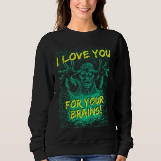 Zombies Liebe Sie für Ihr Gehirn T-Shirt für Männe Sweatshirt
