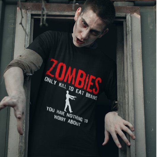 Zombies, Sie müssen sich keine Sorgen machen T-Shirt