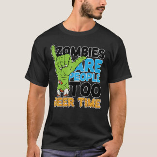 Zombies sind Menschen Beer Time zu Betrunken Zombi T-Shirt