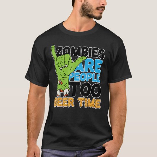 Zombies sind Menschen Beer Time zu Betrunken Zombi T-Shirt (Vorderseite)