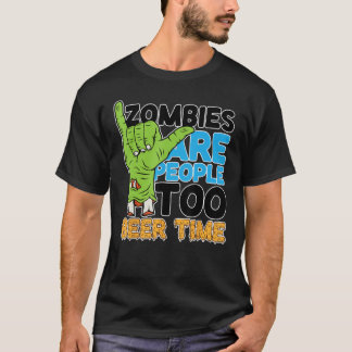 Zombies sind Menschen Beer Time zu Betrunken Zombi T-Shirt