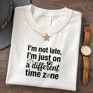 Zone Late T-Shirt - Lustiges Zitat Design