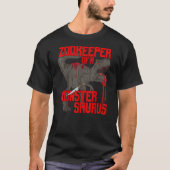 Zoo Keeper of a Monster Saurus - Montersaurus - Di T-Shirt (Vorderseite)