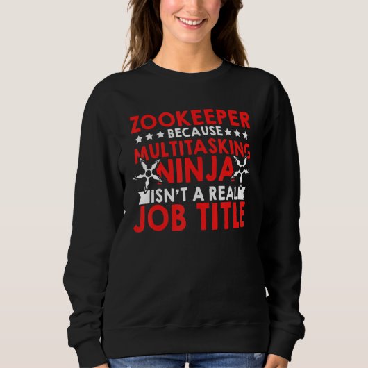 Zookeeper Because Of Multi Tasking Ninja Animal Ke Sweatshirt (Vorderseite)