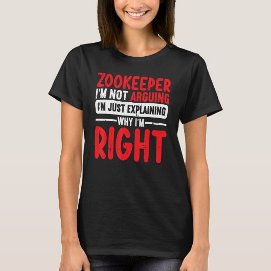 Zookeeper Im Not Arguing Im Just Explaining Why Im T-Shirt (Vorderseite)