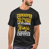 Zookeeper nur, weil Vollzeit Multtasking Ninja T-Shirt (Vorderseite)