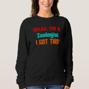 Zoologe Relax, ich bekomme diesen Job für Männer F Sweatshirt