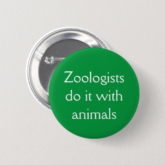 Zoologen machen das mit Tieren Button (Vorne & Hinten)