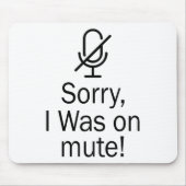 Zoom/Teams Sorry, dass ich bei einem Videoanruf wa Mousepad (Vorne)