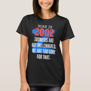 Zoomer Gen Z Geboren 2002 Spaß Sarcasm Men und W T-Shirt