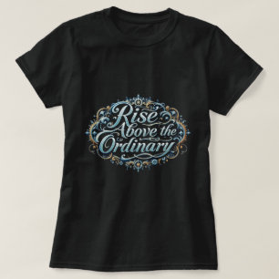 ZOYNK Erhebe dich über das Gewöhnliche 0044343 T-Shirt