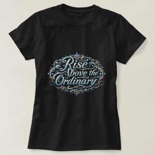 ZOYNK Rise Above The Ordinary 0044343 T-Shirt (Design vorne)