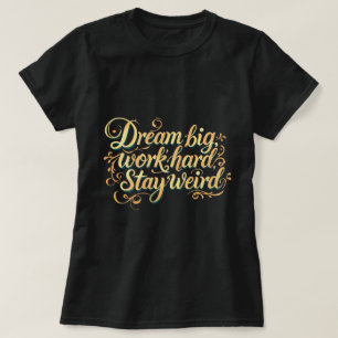 ZOYNK Träume groß Arbeiten Sie hart Bleiben Sie se T-Shirt